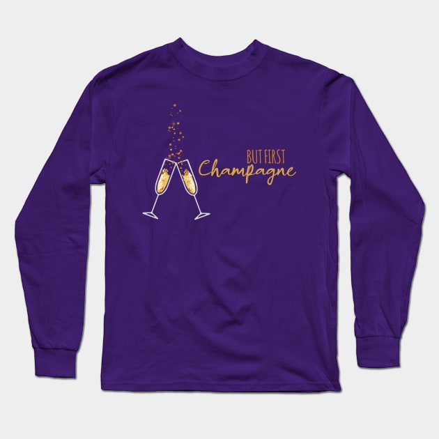 But First, Champagne Long Sleeve T-Shirt by Heartfeltarts